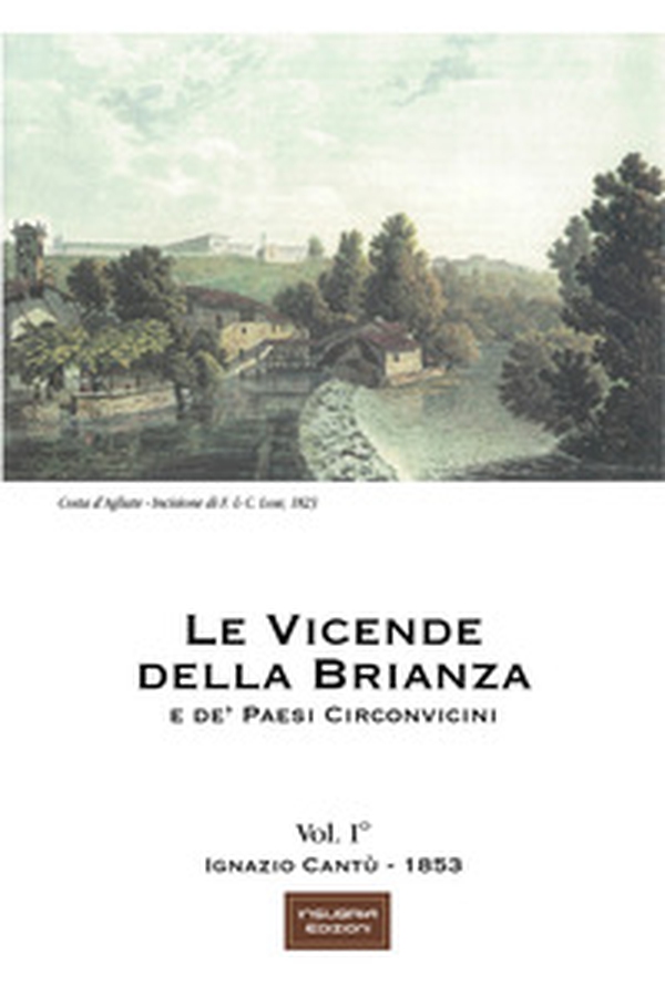 Le vicende della Brianza e de' paesi circonvicini - Vol. 1 - Librerie.coop Le vicende della Brianza e de' paesi circonvicini - Vol. 1 - Librerie.coop