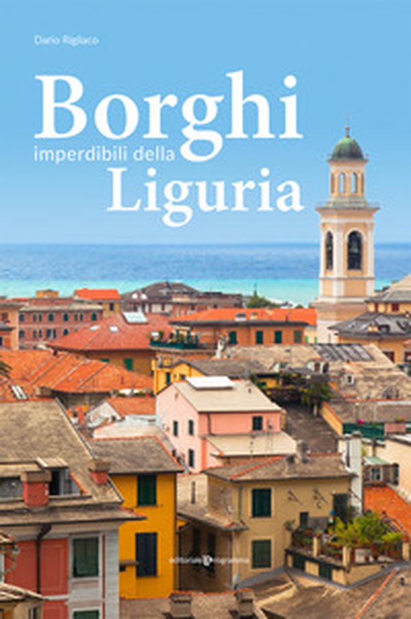 Borghi imperdibili della Liguria - Librerie.coop Borghi imperdibili della Liguria - Librerie.coop