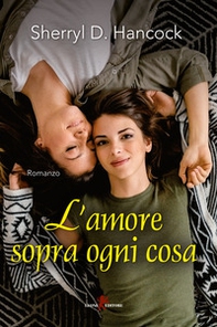 L'amore sopra ogni cosa - Librerie.coop