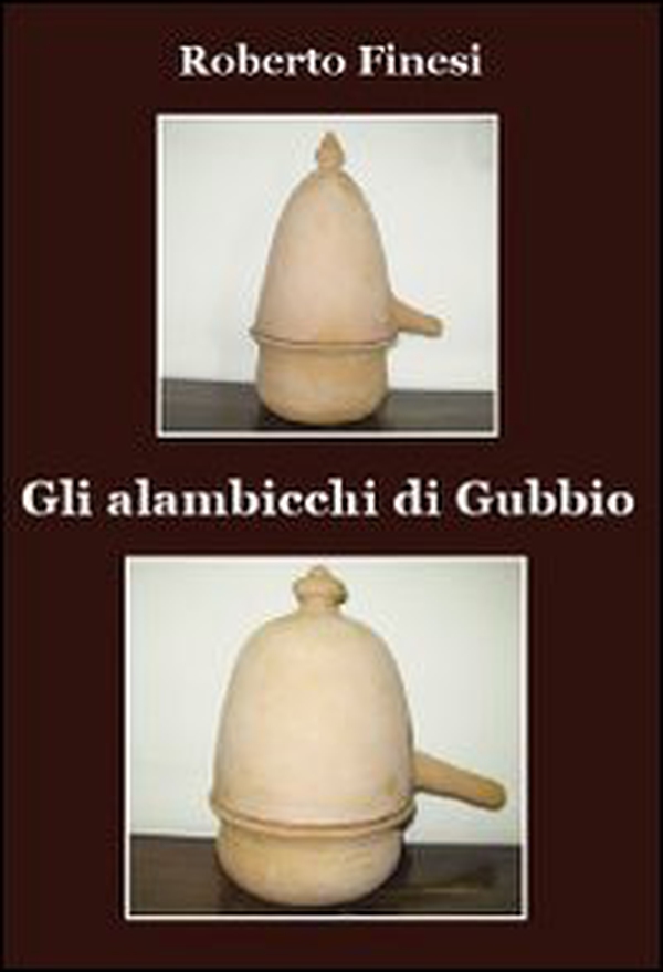 Gli alambicchi di Gubbio - Librerie.coop Gli alambicchi di Gubbio - Librerie.coop