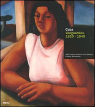 Cuba. Vanguardias 1920-1940. Catalogo della mostra (Valencia, 18 maggio-2 luglio 2006; Torino, 14 luglio-8 ottobre 2006). Ediz. italiana e spagnola - Librerie.coop