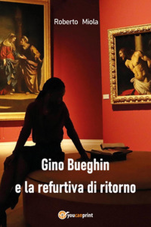 Gino Bueghin e la refurtiva di ritorno - Librerie.coop Gino Bueghin e la refurtiva di ritorno - Librerie.coop
