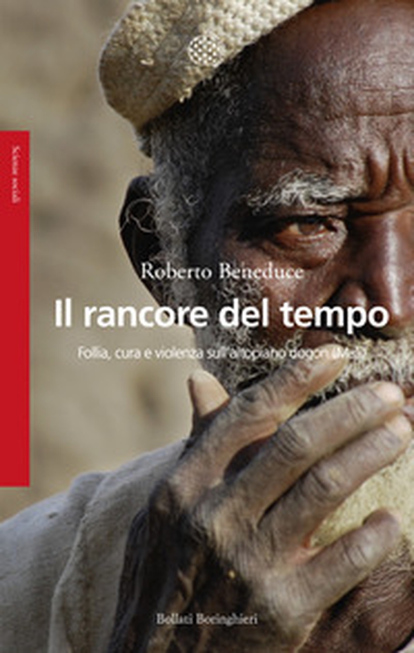 Il rancore del tempo. Follia, cura e violenza sull'altopiano dogon (Mali) - Librerie.coop Il rancore del tempo. Follia, cura e violenza sull'altopiano dogon (Mali) - Librerie.coop