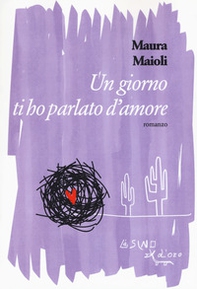 Un giorno ti ho parlato d'amore - Librerie.coop Un giorno ti ho parlato d'amore - Librerie.coop