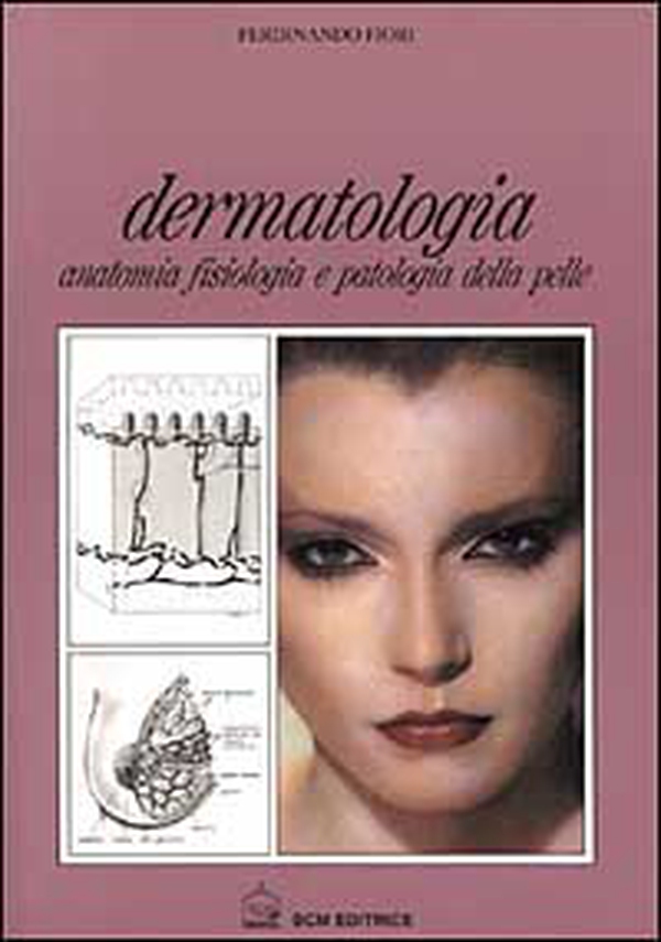 Dermatologia. Anatomia fisiologia e patologia della pelle - Librerie.coop