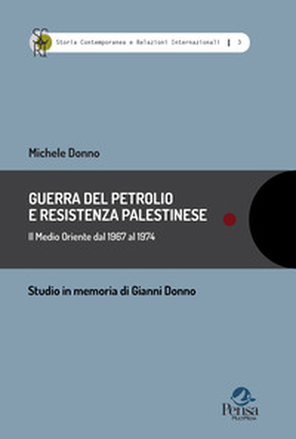 Guerra del petrolio e Resistenza palestinese. Il Medio Oriente dal 1967 al 1974. Studio in memoria di Gianni Donno - Librerie.coop Guerra del petrolio e Resistenza palestinese. Il Medio Oriente dal 1967 al 1974. Studio in memoria di Gianni Donno - Librerie.coop