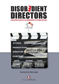 Disobedient directors. Going beyond the rules of the cinematography of yesterday and today - Librerie.coop Disobedient directors. Going beyond the rules of the cinematography of yesterday and today - Librerie.coop