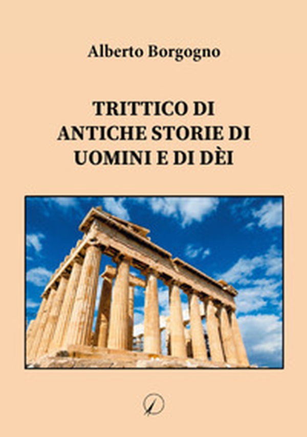 Trittico di antiche storie di uomini e di dèi - Librerie.coop Trittico di antiche storie di uomini e di dèi - Librerie.coop