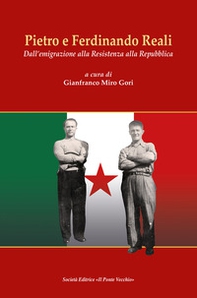 Pietro e Ferdinando Reali. Dall'emigrazione alla Resistenza alla Repubblica - Librerie.coop Pietro e Ferdinando Reali. Dall'emigrazione alla Resistenza alla Repubblica - Librerie.coop