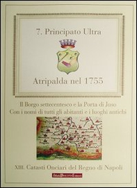 Atripalda nel 1755. Il borgo settecentesco e la Porta di Juso. Con i nomi di tutti gli abitanti e i luoghi antichi - Librerie.coop Atripalda nel 1755. Il borgo settecentesco e la Porta di Juso. Con i nomi di tutti gli abitanti e i luoghi antichi - Librerie.coop