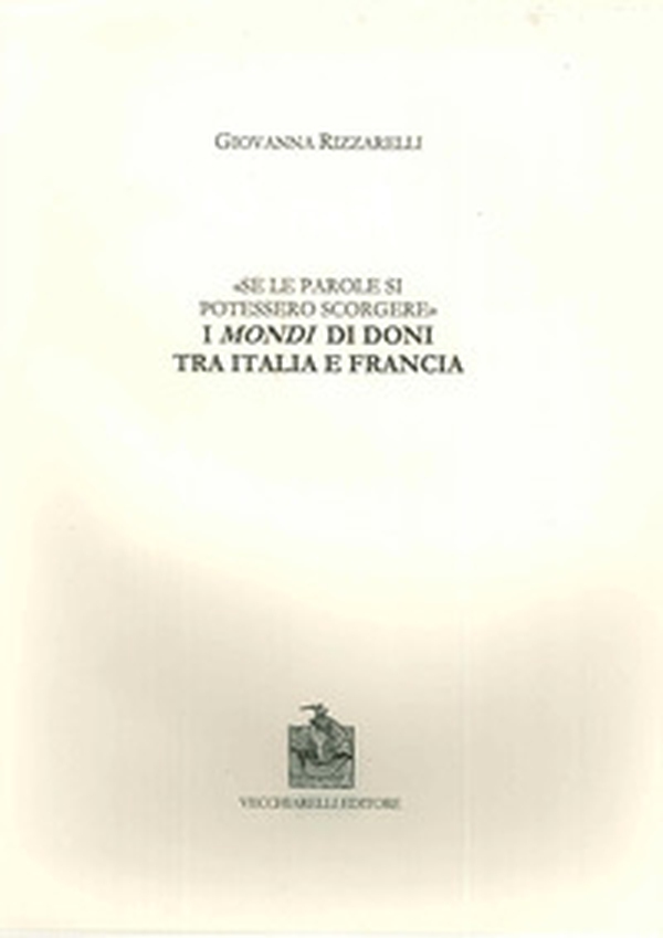 Se le parole si potessero scorgere. I mondi di doni tra Italia e Francia - Librerie.coop Se le parole si potessero scorgere. I mondi di doni tra Italia e Francia - Librerie.coop