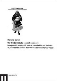 Un Welfare State senza benessere. Insegnanti, impiegati, operai e contadini nel sistema di previdenza sociale dell'Unione Sovietica (1917-1939) - Librerie.coop