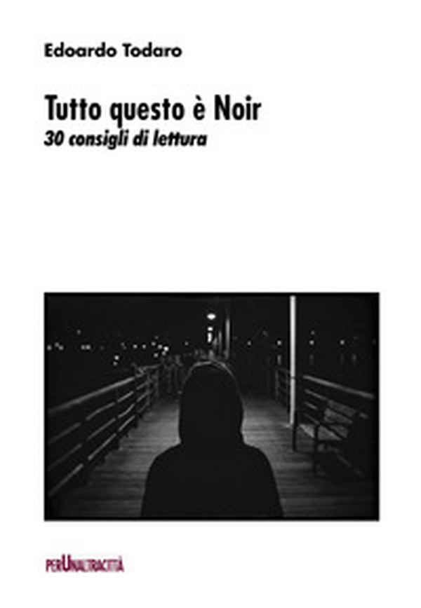 Tutto questo è noir. 30 consigli di lettura - Librerie.coop Tutto questo è noir. 30 consigli di lettura - Librerie.coop