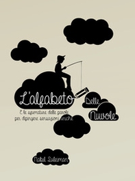 L'alfabeto delle nuvole. E le sfumature delle parole per dipingere sensazioni uniche - Librerie.coop L'alfabeto delle nuvole. E le sfumature delle parole per dipingere sensazioni uniche - Librerie.coop