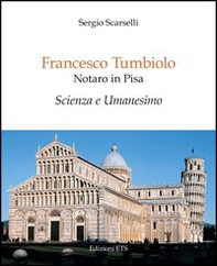 Francesco Tumbiolo notaro in Pisa. Scienza e Umanesimo - Librerie.coop
