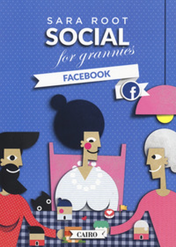 Social for grannies. Facebook - Librerie.coop Social for grannies. Facebook - Librerie.coop