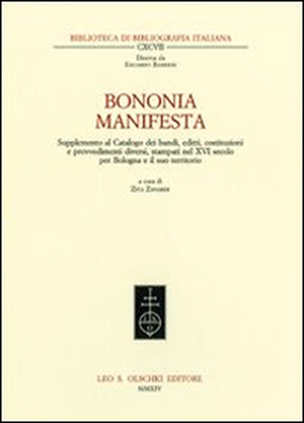 Bononia manifesta. Supplemento al Catalogo dei bandi, editti, costituzioni e provvedimenti diversi, stampati nel XVI secolo per Bologna e il suo territorio - Librerie.coop Bononia manifesta. Supplemento al Catalogo dei bandi, editti, costituzioni e provvedimenti diversi, stampati nel XVI secolo per Bologna e il suo territorio - Librerie.coop