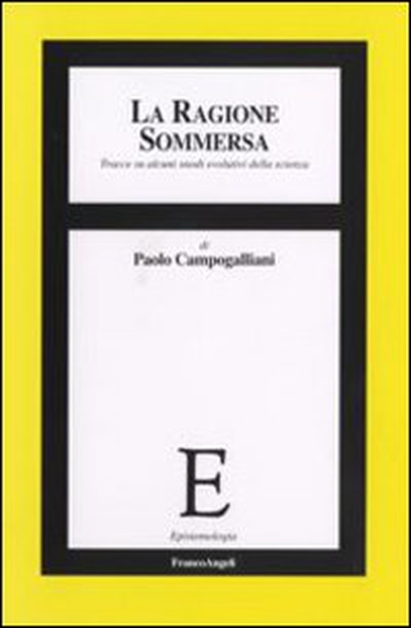 La ragione sommersa. Tracce su alcuni snodi evolutivi della scienza - Librerie.coop La ragione sommersa. Tracce su alcuni snodi evolutivi della scienza - Librerie.coop