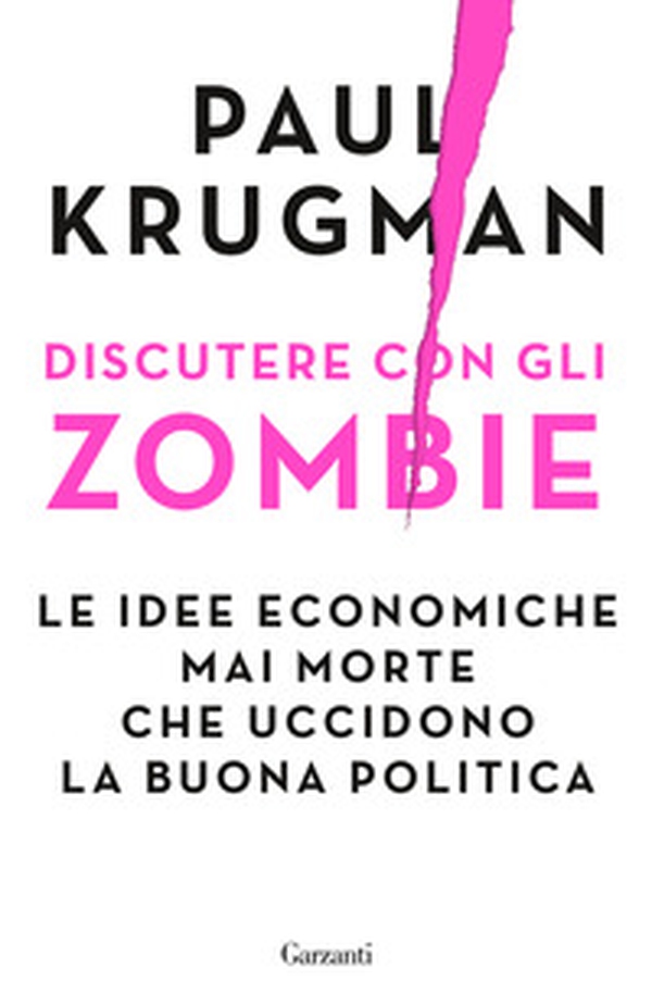 Discutere con gli zombie. Le idee economiche mai morte che uccidono la buona politica - Librerie.coop Discutere con gli zombie. Le idee economiche mai morte che uccidono la buona politica - Librerie.coop
