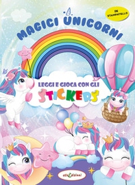 Magici unicorni. Leggi e gioca con gli stickers - Librerie.coop