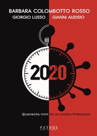 2020. Quaranta voci da un isolato frattempo - Librerie.coop 2020. Quaranta voci da un isolato frattempo - Librerie.coop
