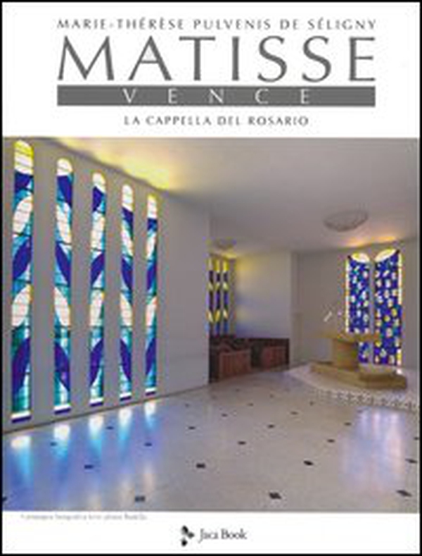 Matisse. Vence. La cappella del rosario - Librerie.coop Matisse. Vence. La cappella del rosario - Librerie.coop