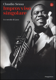 Improvviso singolare. Un secolo di jazz - Librerie.coop Improvviso singolare. Un secolo di jazz - Librerie.coop
