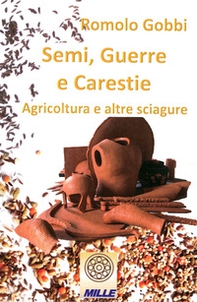 Semi, guerre e carestie. Agricoltura e altre sciagure - Librerie.coop