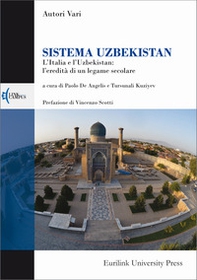 Sistema Uzbekistan. L'Italia e l'Uzbekistan: l'eredità di un legame secolare - Librerie.coop