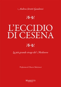 L'eccidio di Cesena. La più grande strage del Medio Evo. Una storia difficile da raccontare - Librerie.coop