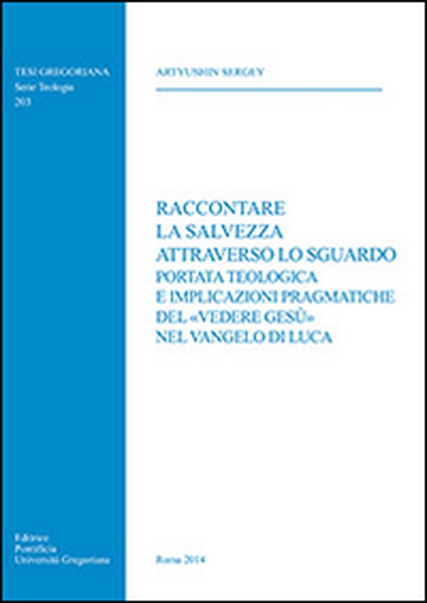 Raccontare la salvezza attraverso lo sguardo. Portata teologica e implicazioni pragmatiche del «vedere Gesù» nel Vangelo di Luca - Librerie.coop Raccontare la salvezza attraverso lo sguardo. Portata teologica e implicazioni pragmatiche del «vedere Gesù» nel Vangelo di Luca - Librerie.coop