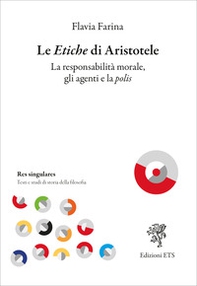 Le etiche di Aristotele. La responsabilità morale, gli agenti e la polis - Librerie.coop