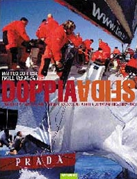 Doppia sfida. Luna Rossa e Mascalzone latino alla conquista della Coppa America 2002-2003 - Librerie.coop