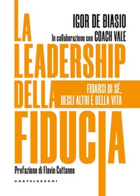 La leadership della fiducia. Fidarsi di sé, degli altri e della vita - Librerie.coop La leadership della fiducia. Fidarsi di sé, degli altri e della vita - Librerie.coop