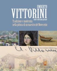 Umberto Vittorini nelle collezioni private. Tradizione e modernità nella pittura di un maestro del Novecento - Librerie.coop