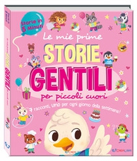 Le mie prime storie gentili per piccoli cuori. Storie in 5 minuti - Librerie.coop