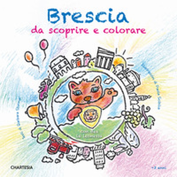 Brescia da scoprire e colorare. Con Bea la leonessa - Librerie.coop Brescia da scoprire e colorare. Con Bea la leonessa - Librerie.coop