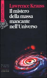 Il mistero della massa mancante nell'universo - Librerie.coop Il mistero della massa mancante nell'universo - Librerie.coop