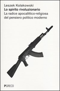 Lo spirito rivoluzionario. La radice apocalittico-religiosa del pensiero politico moderato - Librerie.coop