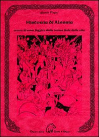 Historia di Alessia ovvero di come fuggire dalla noiosa festa della vita - Librerie.coop