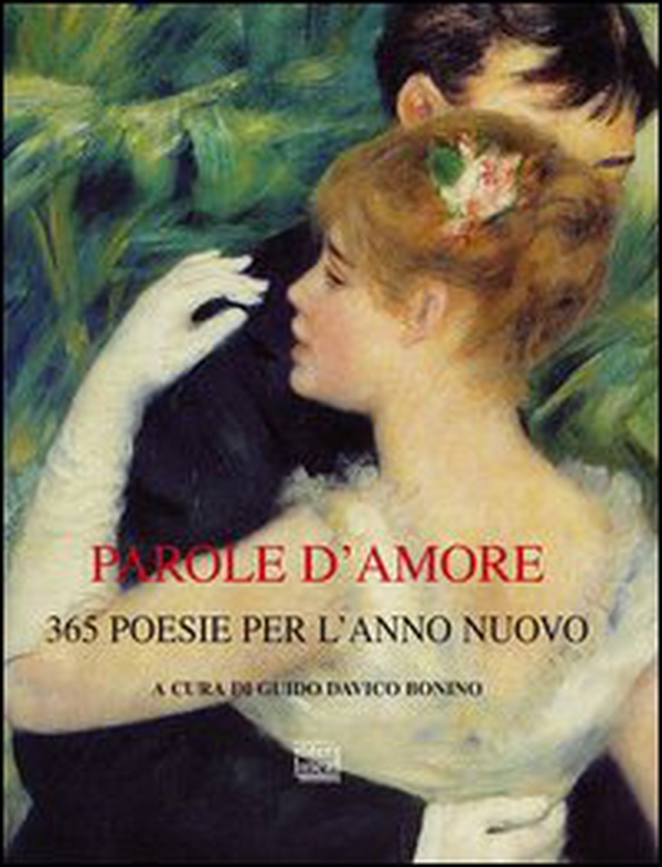 Parole d'amore. 365 poesie per l'anno nuovo - Librerie.coop Parole d'amore. 365 poesie per l'anno nuovo - Librerie.coop