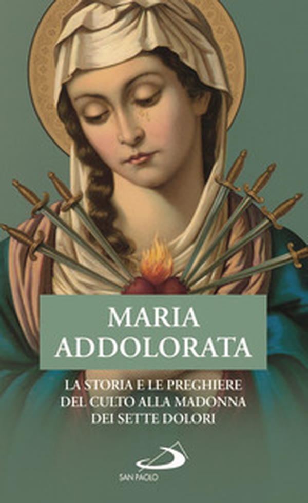 Maria Addolorata. La storia e le preghiere del culto alla Madonna dei Sette Dolori - Librerie.coop Maria Addolorata. La storia e le preghiere del culto alla Madonna dei Sette Dolori - Librerie.coop