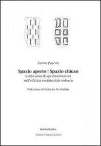 Spazio aperto. Spazio chiuso. Cento anni di sperimentazioni nell'edilizia residenziale tedesca - Librerie.coop