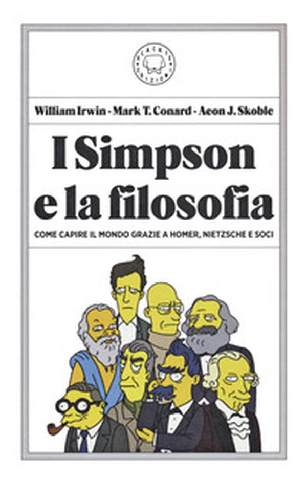 I Simpson e la filosofia. Come capire il mondo grazie a Homer, Nietzsche e soci - Librerie.coop I Simpson e la filosofia. Come capire il mondo grazie a Homer, Nietzsche e soci - Librerie.coop