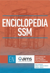 Enciclopedia dei Concorsi SSM con il commento di tutte le domande. Esami commentati SSM2017, SSM2018, SSM2019, SSM2020 e SSM2021 - Librerie.coop