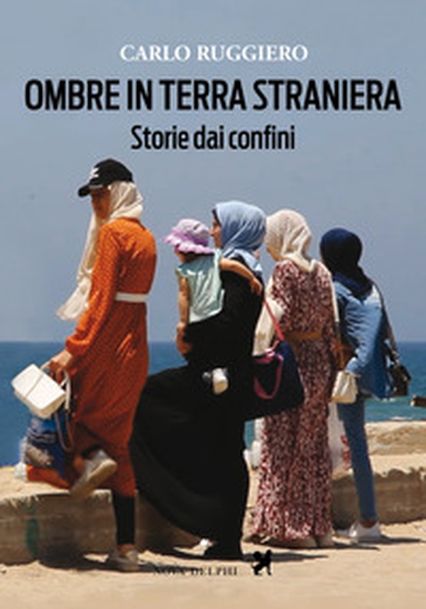 Ombre in terra straniera. Storie dai confini - Librerie.coop