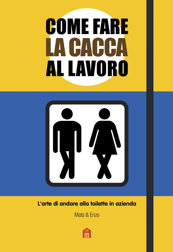 Come fare la cacca al lavoro - Librerie.coop Come fare la cacca al lavoro - Librerie.coop