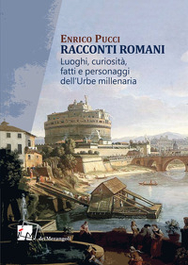 Racconti romani. Luoghi, curiosità, fatti e personaggi dell'urbe millenaria - Librerie.coop Racconti romani. Luoghi, curiosità, fatti e personaggi dell'urbe millenaria - Librerie.coop