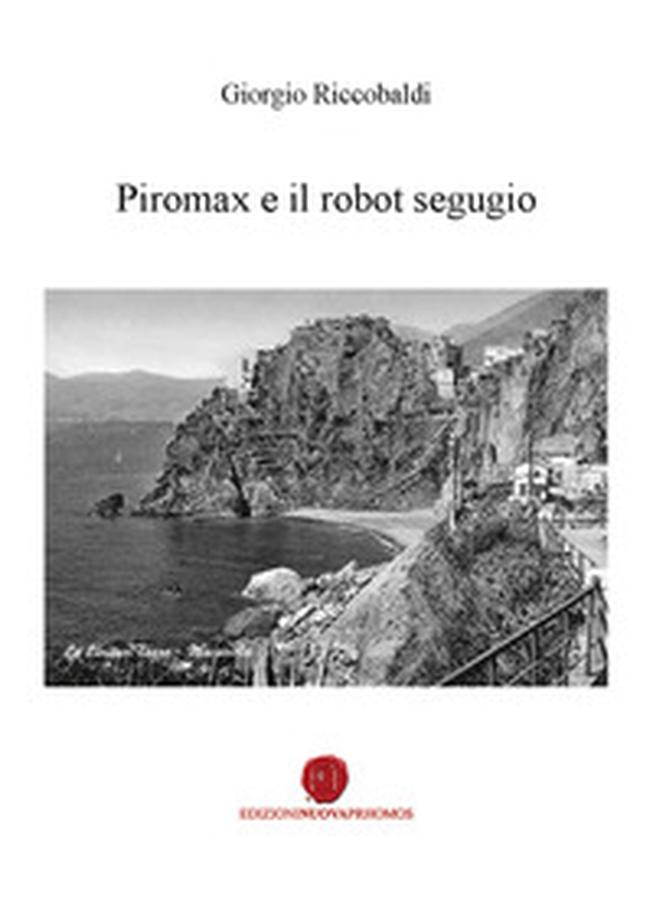Piromax e il robot segugio - Librerie.coop Piromax e il robot segugio - Librerie.coop