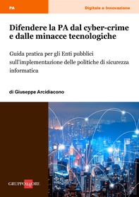 Difendere la PA dal cyber-crime e dalle minacce tecnologiche - Librerie.coop